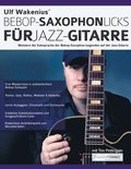 Ulf Wakenius' Bebop-Saxophon-Licks fur Jazz-Gitarre