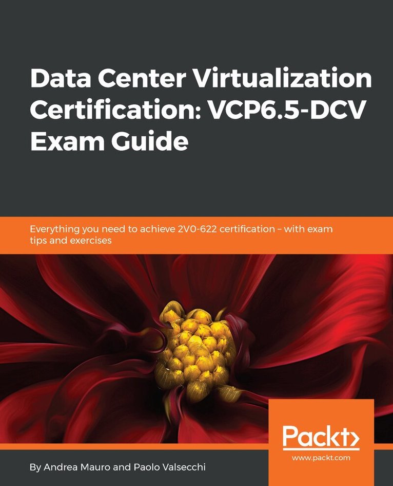 Andrea Mauro, Paolo Valsecchi - Data Center Virtualization Certification: VCP6.5-DCV Exam Guide, Häftad
