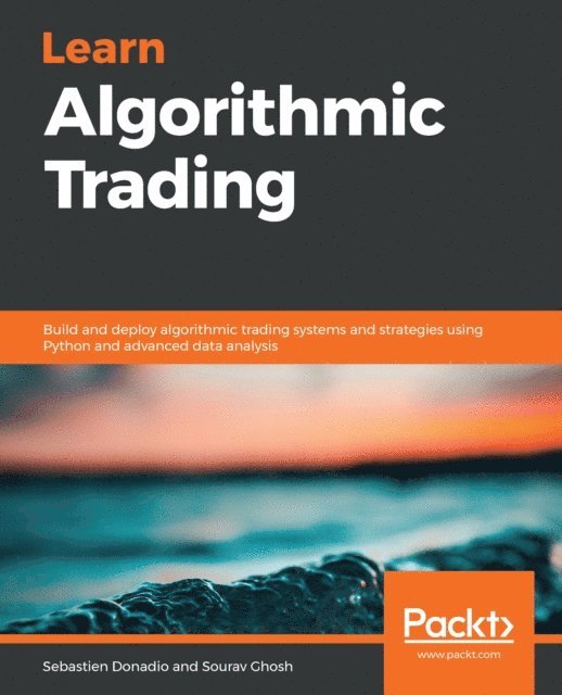 Sourav Ghosh, Sebastien Donadio - Learn Algorithmic Trading, E-bok