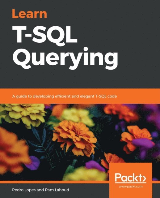 Pam Lahoud, Pedro Lopes - Learn T-SQL Querying, E-bok
