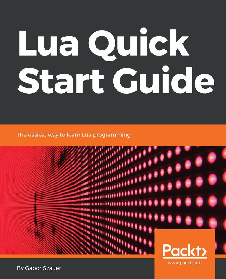 Gabor Szauer - Lua Quick Start Guide, Häftad. Tillgänglighet: Lägg i varukorg