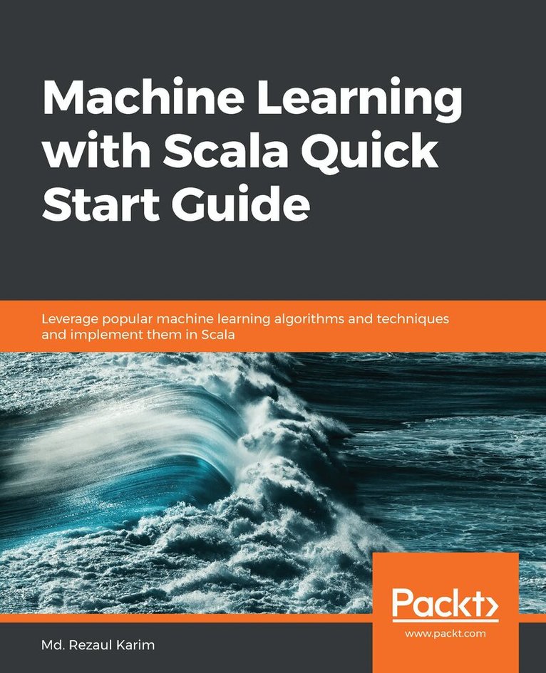 Md. Rezaul Karim, Ajay Kumar N - Machine Learning with Scala Quick Start Guide, Häftad