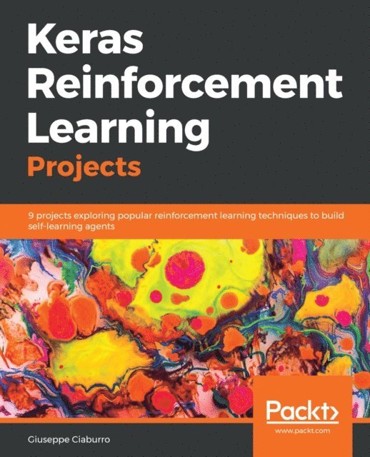 Ciaburro Giuseppe Ciaburro - Keras Reinforcement Learning Projects, E-bok