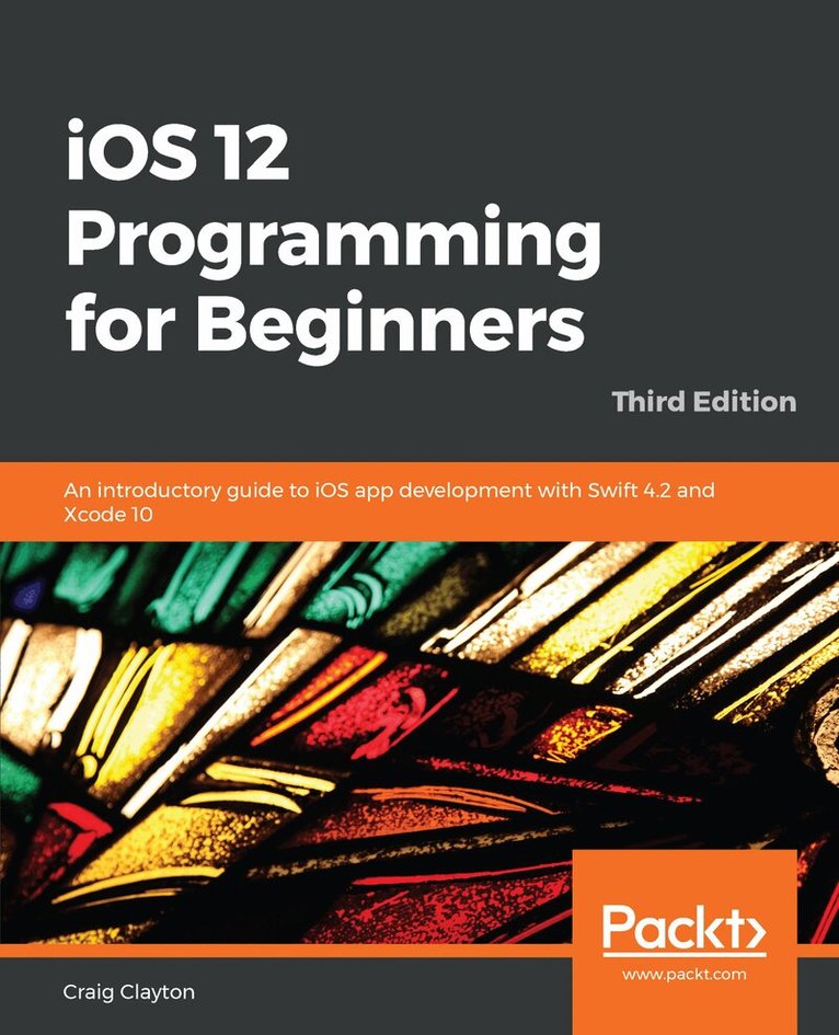 Craig Clayton - iOS 12 Programming for Beginners, Häftad