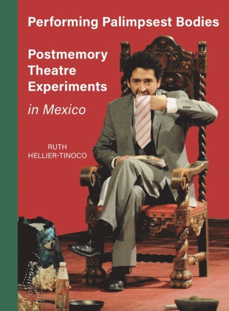 Ruth Hellier-Tinoco - Performing Palimpsest Bodies, E-bok