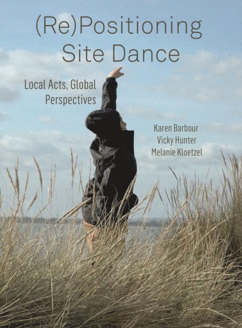 Melanie Kloetzel, Victoria Hunter, Karen Barbour - (Re)Positioning Site Dance, E-bok