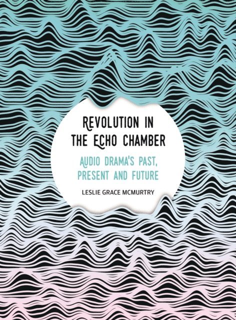 Leslie Grace McMurtry - Revolution in the Echo Chamber, E-bok