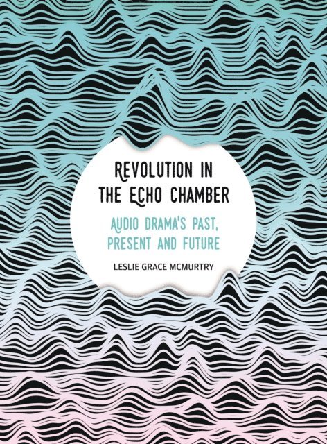 Leslie Grace McMurtry - Revolution in the Echo Chamber, E-bok