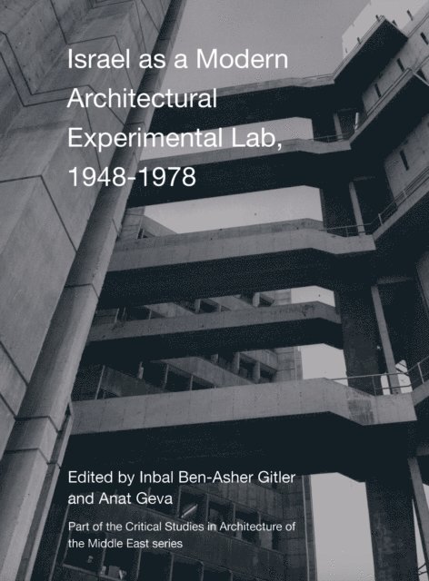 Anat Geva, Inbal Ben-Asher Gitler - Israel as a Modern Architectural Experimental Lab, 1948-1978, E-bok