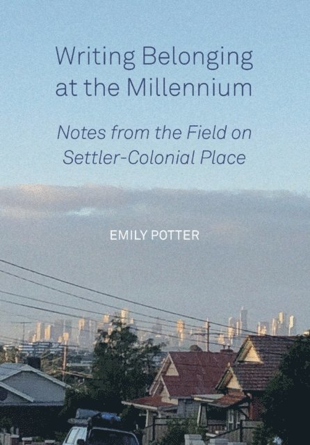 Emily Potter - Writing Belonging at the Millennium, E-bok