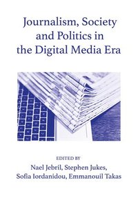 Journalism, Society and Politics in the Digital Media Era