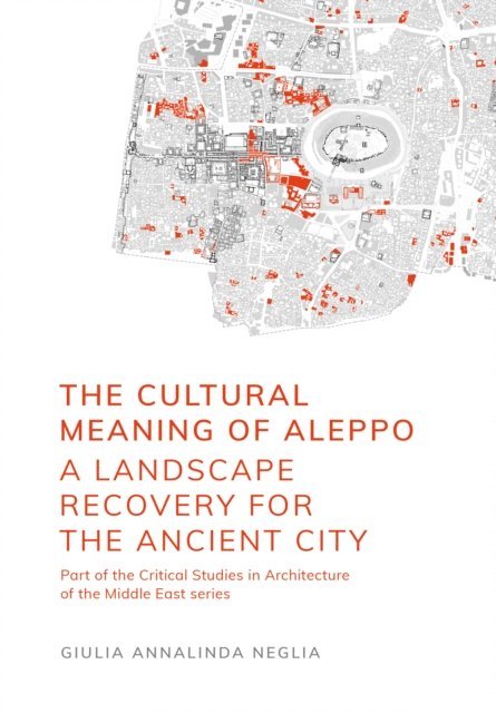 Giulia Annalinda Neglia - Cultural Meaning of Aleppo, E-bok
