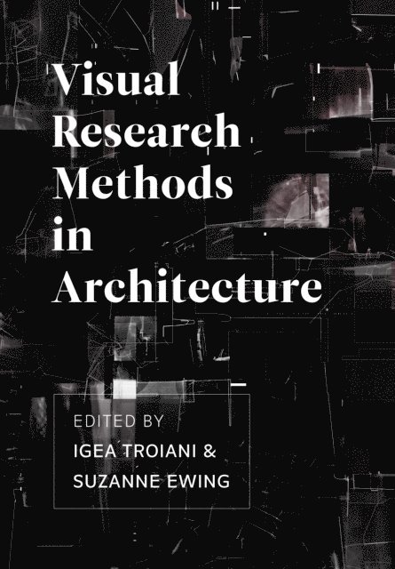 Suzanne Ewing, Igea Troiani - Visual Research Methods in Architecture, E-bok