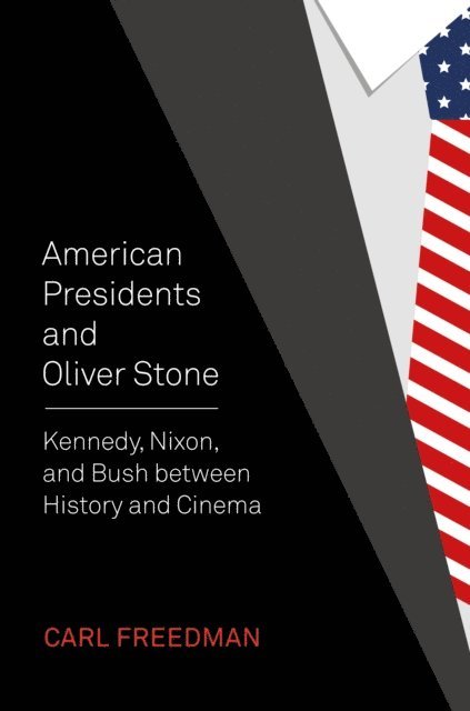 Carl Freedman - American Presidents and Oliver Stone, E-bok