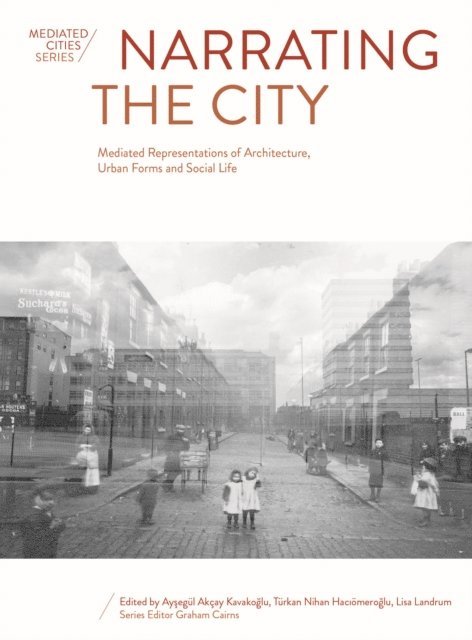 Lisa Landrum, Turkan Nihan Haciomeroglu, Aysegul Akcay Kavakoglu - Narrating the City, E-bok
