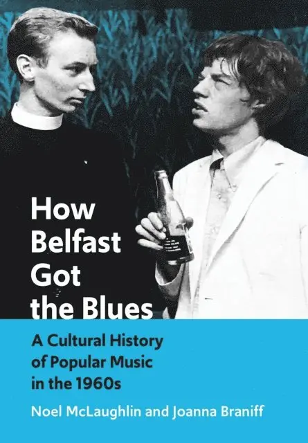 Joanna Braniff, Noel McLaughlin - How Belfast Got the Blues, E-bok. Tillgänglighet: Lägg i varukorg