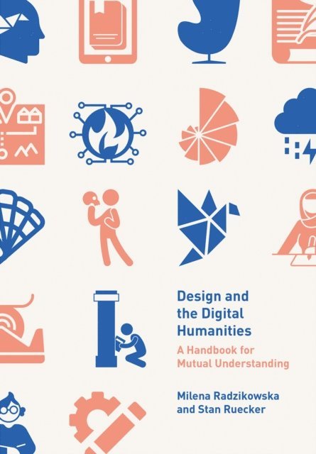 Stan Ruecker, Milena Radzikowska - Design and the Digital Humanities, E-bok