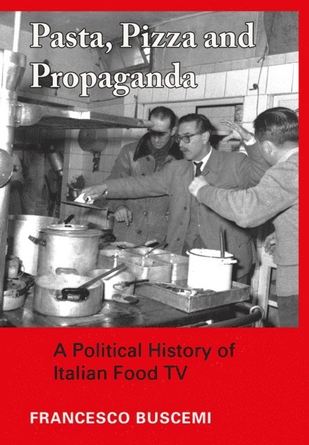 Francesco Buscemi - Pasta, Pizza and Propaganda, E-bok