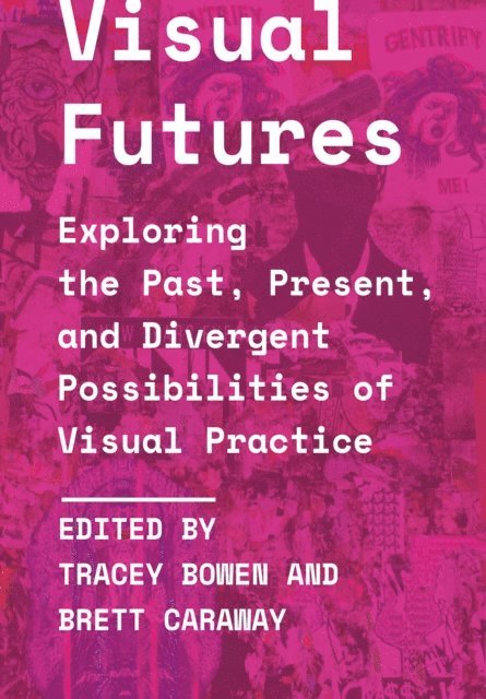Brett Caraway, Tracey Bowen - Visual Futures, E-bok