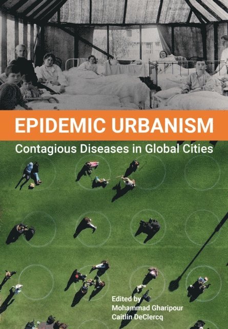 Caitlin DeClercq, Mohammad Gharipour - Epidemic Urbanism, E-bok