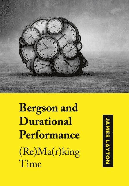 James Layton - Bergson and Durational Performance, E-bok