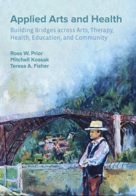 Teresa A. Fisher, Mitchell Kossak, Ross W. Prior - Applied Arts and Health, E-bok