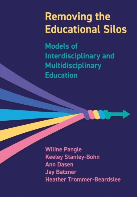 Heather Trommer-Beardslee, Jay Batzner, Ann Dasen, Keeley Stanley-Bohn, Wiline Pangle - Removing the Educational Silos, E-bok