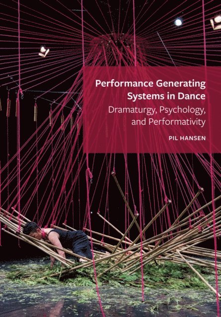 Pil Hansen - Performance Generating Systems in Dance, E-bok