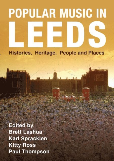Paul Thompson, Kitty Ross, Karl Spracklen, Brett Lashua - Popular Music in Leeds, E-bok