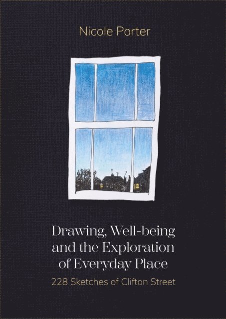 Nicole Porter - Drawing, Well-being and the Exploration of Everyday Place, E-bok