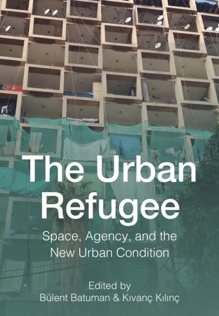 Kivanc Kilinc, Bulent Batuman - Urban Refugee, E-bok