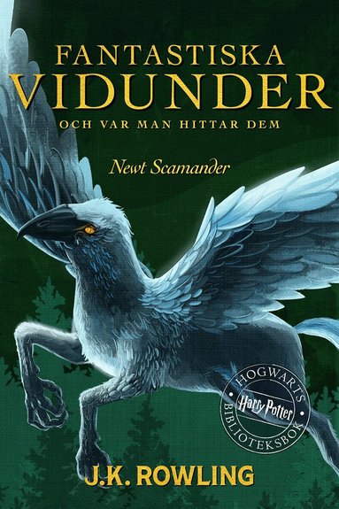 J.K. Rowling, Newt Scamander - Fantastiska vidunder och var man hittar dem:  Harry Potter Hogwarts Biblioteksbok, E-bok
