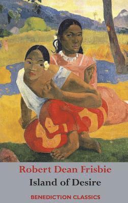 Robert Dean Frisbie - Island of Desire, Inbunden