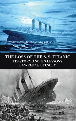Lawrence Beesley - Loss of the S. S. Titanic, Inbunden. Tillgänglighet: Lägg i varukorg