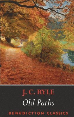 J C Ryle - Old Paths, Häftad
