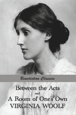Virginia Woolf - Between the Acts and A Room of One's Own, Inbunden
