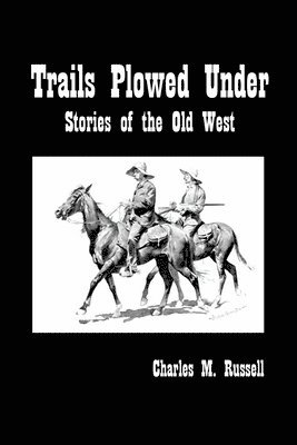 Charles Russell - Trails Plowed Under, Häftad