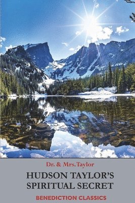 Frederick Howard Taylor, Geraldine Taylor - Hudson Taylor's Spiritual Secret, Häftad