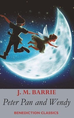 J. M. Barrie, F. D. Bedford - Peter Pan and Wendy, Inbunden