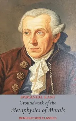 Groundwork of the Metaphysics of Morals