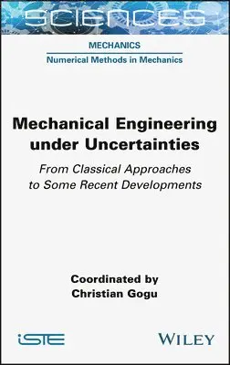 Christian Gogu - Mechanical Engineering in Uncertainties From Classical Approaches to Some Recent Developments, Inbunden. Tillgänglighet: Lägg i varukorg