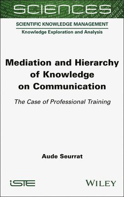 Aude Seurrat - Mediation and Hierarchy of Knowledge on Communication, Inbunden