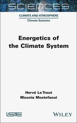 Herve Le Treut, Mounia Mostefaoui - Energetics of the Climate System, Inbunden