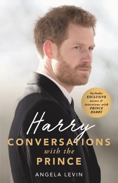 Angela Levin - Harry: Conversations with the Prince - INCLUDES EXCLUSIVE ACCESS & INTERVIEWS WITH PRINCE HARRY, E-bok. Tillgänglighet: Lägg i varukorg