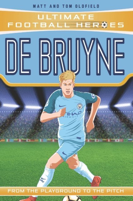 Matt Oldfield - De Bruyne (Ultimate Football Heroes - the No. 1 football series): Collect them all!, E-bok