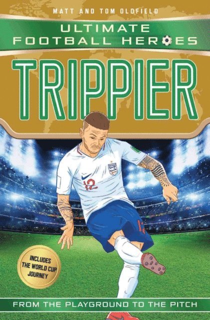 Matt & Tom Oldfield - Trippier (Ultimate Football Heroes - International Edition) - includes the World Cup Journey!, E-bok