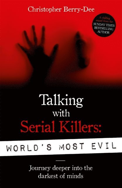 Christopher Berry-Dee - Talking With Serial Killers: World's Most Evil, E-bok