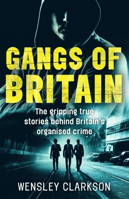 Wensley Clarkson - Gangs of Britain - The Gripping True Stories Behind Britain's Organised Crime, E-bok. Tillgänglighet: Lägg i varukorg