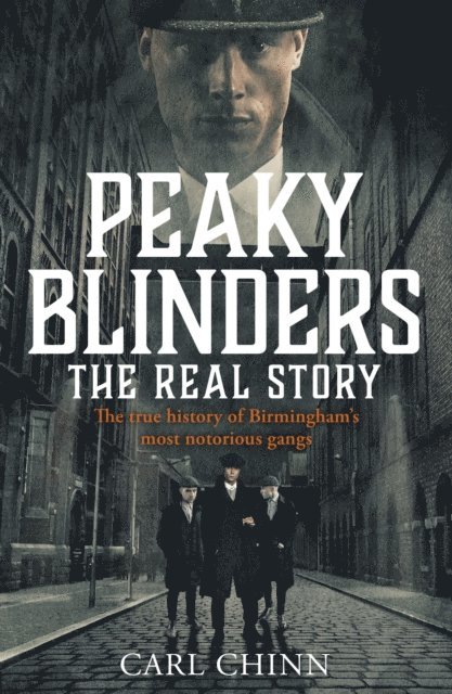 Carl Chinn - Peaky Blinders - The Real Story of Birmingham's most notorious gangs, E-bok