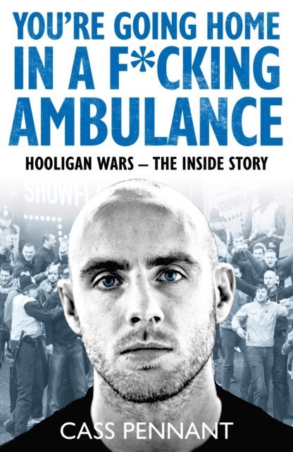 Cass Pennant - You're Going Home in a F*****g Ambulance, E-bok